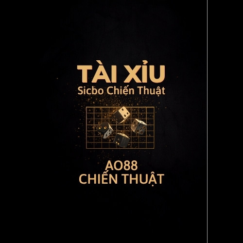 Tài Xỉu Sicbo AO88 – Chiến Thuật & Bảng Xác Suất