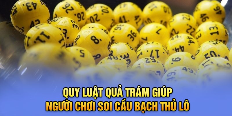 Quy luật quả trám giúp người chơi soi cầu bạch thủ lô 