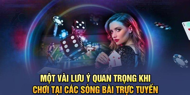 Một vài lưu ý quan trọng khi chơi tại các sòng bài trực tuyến